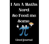 I Am A Maths Nerd So Feed Me Some Pi - Notepad: Funny Pi Day Quote Notebook - Ideal Pi Day Gift