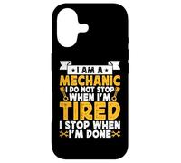 I Am A Mechanic I Do Not Stop When I'm Tired I Stop When Im Case for iPhone 17