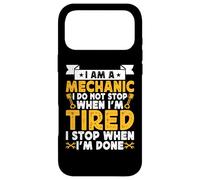 I Am A Mechanic I Do Not Stop When I'm Tired I Stop When Im Case for iPhone 17 Pro Max
