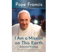 I Am a Mission on This Earth: Selected Writings