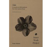 I Am: A month of affirmations - workbook & journal: A month of affirmations for inner peace & joy - workbook & journal