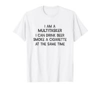 I Am A Multitasker I Can Drink Beer Smoke A Cigarette T-Shirt