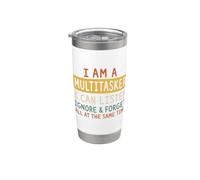 I Am A Multitasker Listen Ignore Forget Sarcastic Work Humor Stainless Steel Insulated Tumbler