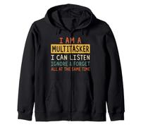 I Am A Multitasker Listen Ignore Forget Sarcastic Work Humor Zip Hoodie