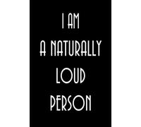I Am A Naturally Loud Person 5.5" x 8.5" Inch Lined Journal: Funny Lighthearted 160 Page Gag Paperback Book for Writers (The JokeVerse of Notebooks and Journals)