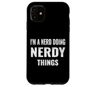 I Am A Nerd Doing Nerdy Things Funny Geek Coder Engineer Case for iPhone 11