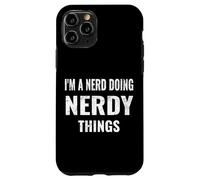 I Am A Nerd Doing Nerdy Things Funny Geek Coder Engineer Case for iPhone 11 Pro