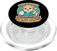 I Am A Nurse Of Course I'm Crazy Funny Nursing Cat Joke Fun PopSockets PopGrip for MagSafe