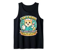 I Am A Nurse of Course I'm Crazy Funny Nursing Cat Joke Fun Tank Top