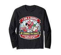 I Am A Nurse of Course I'm Crazy Funny Nursing Flamingo Joke Long Sleeve T-Shirt