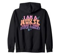 I Am A Nurse What's Your Super Power Zip Hoodie