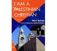 I Am a Palestinian Christian: God and Politics in the Holy Land: A Personal Testimony: 1