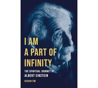I Am a Part of Infinity: The Spiritual Journey of Albert Einstein