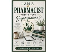 I Am a Pharmacist What's Your Superpower?: Pharmacist Notebook & Journal | Appreciation Gift for Pharmacists, Pharmacy Students and Healthcare Professionals