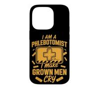 I Am a Phlebotomist I Make Grown Men Cry Medical Case for iPhone 14 Pro