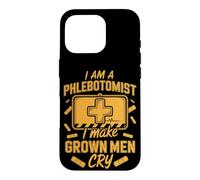 I Am a Phlebotomist I Make Grown Men Cry Medical Case for iPhone 16 Pro