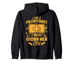 I Am a Phlebotomist I Make Grown Men Cry Medical Zip Hoodie