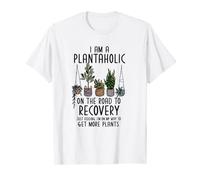 I Am A Plantaholic On The Road To Recovery funny plant lover T-Shirt