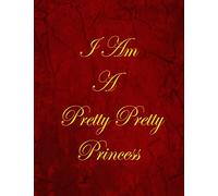 I Am A Pretty Pretty Princess: Blank Lined Notebook, 100 Pages
