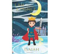 I am a prince my name is Isaiah: Writing And Drawing Journal Notebook for boys,sketch book for Kids, Isaiah's Personalized Birthday Gift, For 4-12 ... Son or Nephew Happy Birthday in your own way!