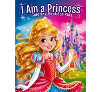 I Am a Princess Coloring Book for Kids: Cute and Fun Coloring Pages for Girls Ages 6-12