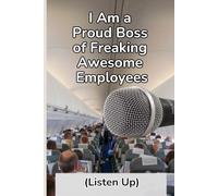 I Am a Proud Boss of Freaking Awesome Employees: Boss Office Sarcastic & Gag Card Alternative For Coworker, Employee and Boss appreciation & Card ... Card Alternative Blank Lined Notebook