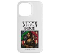 I Am A Proud Foundational Black American BLM Lineage Matters Case for iPhone 14 Pro Max