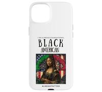 I Am A Proud Foundational Black American BLM Lineage Matters Case for iPhone 15 Plus