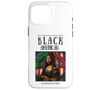 I Am A Proud Foundational Black American BLM Lineage Matters Case for iPhone 16 Pro Max