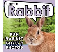 I am a Rabbit: A Children's Book with Fun and Educational Animal Facts with Real Photos! (I am... Animal Facts)