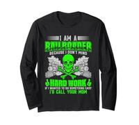 I Am A Railroader Because I Don't Mind Hard Work If I Wanted Long Sleeve T-Shirt