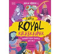 I Am a Royal Rulebreaker : Women Who Shaped History