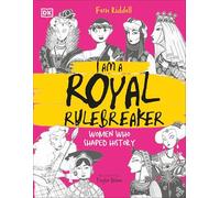 I Am a Royal Rulebreaker: Women Who Shaped History