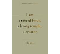 I Am a Sacred Force, a Living Temple, a Creator.: A Divine Feminine Empowerment Journal for Embodiment, Inner Strength & Personal Growth