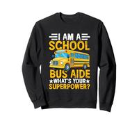 I Am A School Bus Aide What's Your Superpower? Sweatshirt