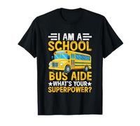 I Am A School Bus Aide What's Your Superpower? T-Shirt