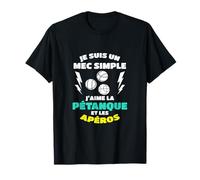 I Am A Simple Guy I Love Petanque and Petanque Aperitif T-Shirt