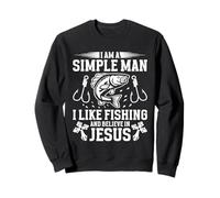 I Am A Simple Man I Like Fishing And Believe In Jesus Sweatshirt