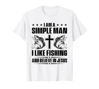 I Am A Simple Man I Like Fishing And Believe In Jesus T-Shirt