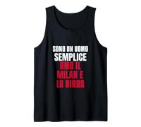 I Am A Simple Man I Love Milan and Beer Tank Top