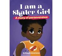 I Am a Skater Girl: A Story of Perseverance (A Little Williams Family Series)