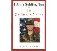 I Am a Soldier, Too: The Jessica Lynch Story