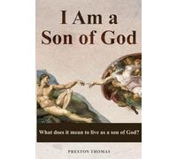 I Am a Son of God: What does it mean to live as a son of God?