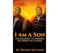 I Am A SON: The Journey to Finding My Spiritual Father