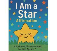 I Am a Star Affirmation: A Positive Affirmation Book for Kids Ages 3-7