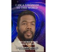 I am a Stranger to this World.: Who can help me make sense of this life?