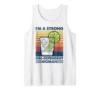 I Am A Strong Gin-Dependent Woman - Drinking Pun Gin Tank Top