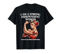 I Am A Strong Independent Woman. Funny And Sarcastic Women T-Shirt