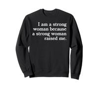 I Am A Strong Woman Because She Raised Me Mother's Day Love Sweatshirt