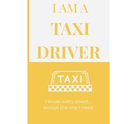 I Am a Taxi Driver: A Funny Taxi Driver Humor Notebook | 120-Page Lined Journal | Gag Gift for Taxi Drivers and Professional Drivers Title